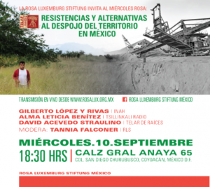 Miércoles Rosa "Resistencias y alternativas al despojo del territorio en México"